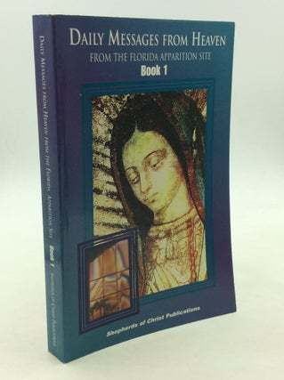 Item #166586 DAILY MESSAGES FROM HEAVEN from the Florida Apparition Site, Book 1