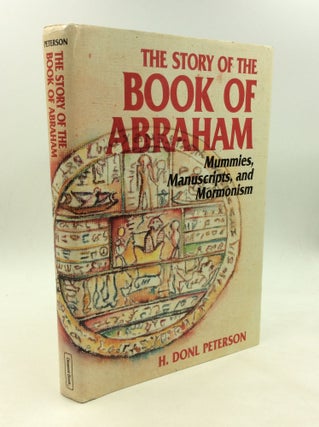 Item #166620 THE STORY OF THE BOOK OF ABRAHAM: Mummies, Manuscripts, and Mormonism. H. Donl Peterson
