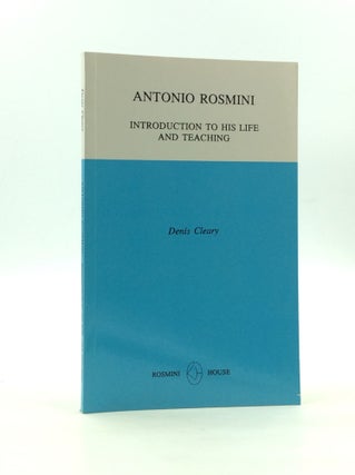 Item #166646 ANTONIO ROSMINI: Introduction to His Life and Teaching. Denis Cleary