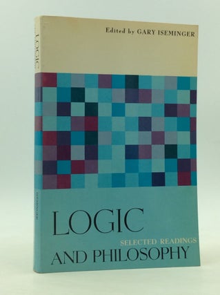 Item #166649 LOGIC AND PHILOSOPHY: Selected Readings. ed Gary Iseminger
