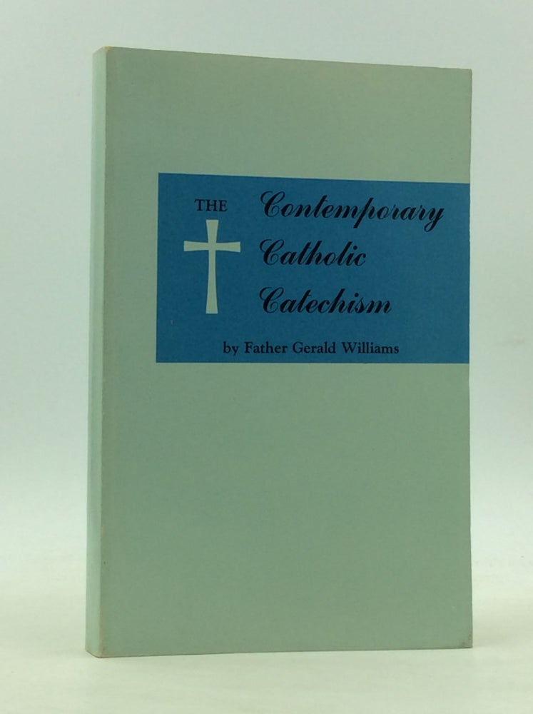 Item #166661 THE CONTEMPORARY CATHOLIC CATECHISM. Fr. Gerald Williams.