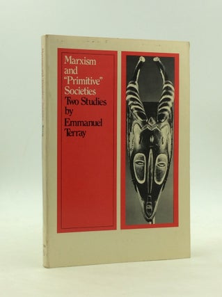 Item #166662 MARXISM AND "PRIMITIVE" SOCIETIES: Two Studies by Emmanuel Terray. Emmanuel Terray,...