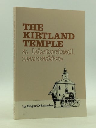 Item #166666 THE KIRTLAND TEMPLE: A Historical Narrative. Roger D. Launius