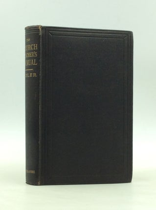 Item #166674 THE CHURCH TEACHER'S MANUAL OF CHRISTIAN INSTRUCTION. Being the Church Catechism...