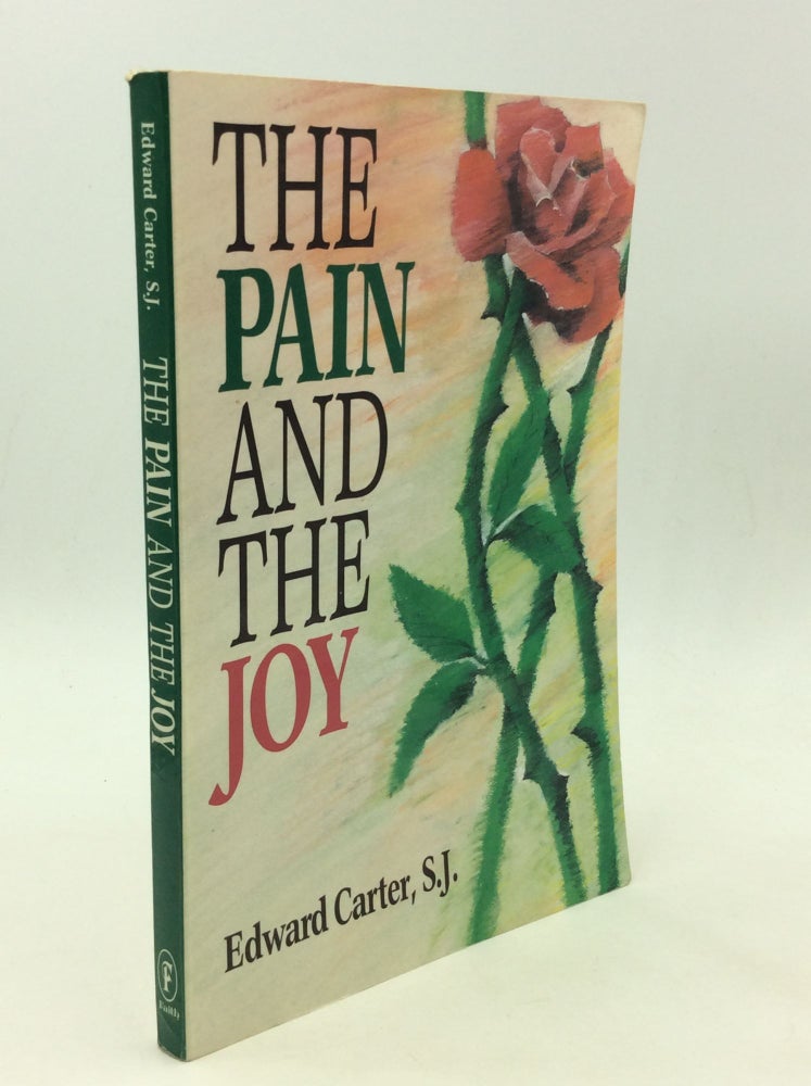Item #166689 THE PAIN AND THE JOY: Reflections on the Spiritual Life. Edward Carter.