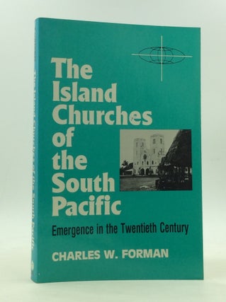 Item #166694 THE ISLAND CHURCHES OF THE SOUTH PACIFIC: Emergence in the Twentieth Century....