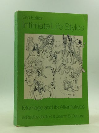 Item #166695 INTIMATE LIFE STYLES: Marriage and Its Alternatives. Jack R. DeLora, eds Joann S....