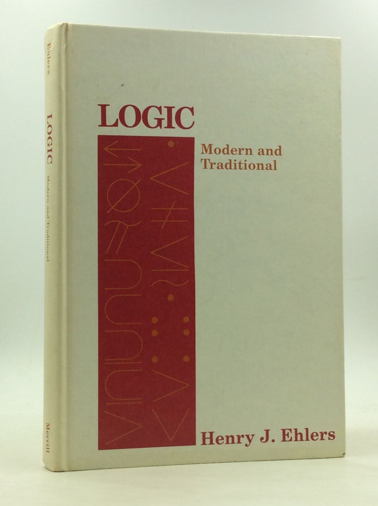 Item #166713 LOGIC: Modern and Traditional. Henry J. Ehlers.