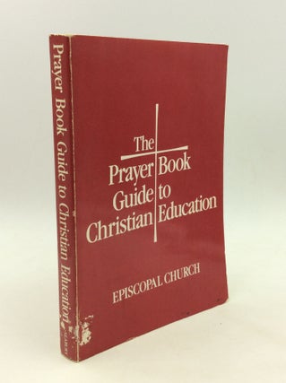 Item #166744 THE PRAYER BOOK GUIDE TO CHRISTIAN EDUCATION. Episcopal Church