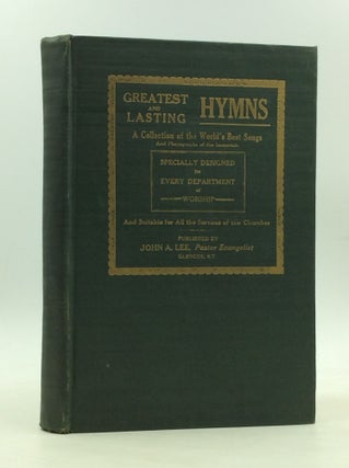 Item #166747 GREATEST AND LASTING HYMNS: A Collection of the World's Best Songs and Photographs...