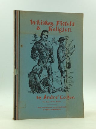 Item #166813 WHISKEY, PISTOLS AND RELIGION. Andre Cajun