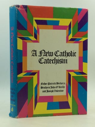Item #166894 A NEW CATHOLIC CATECHISM. Father Patrick Berkery, Bros. John O'Reilly, Joseph Valentine