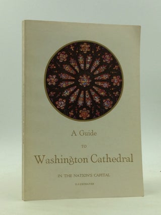 Item #167012 A GUIDE TO WASHINGTON CATHEDRAL: The Cathedral Church of St. Peter and St. Paul