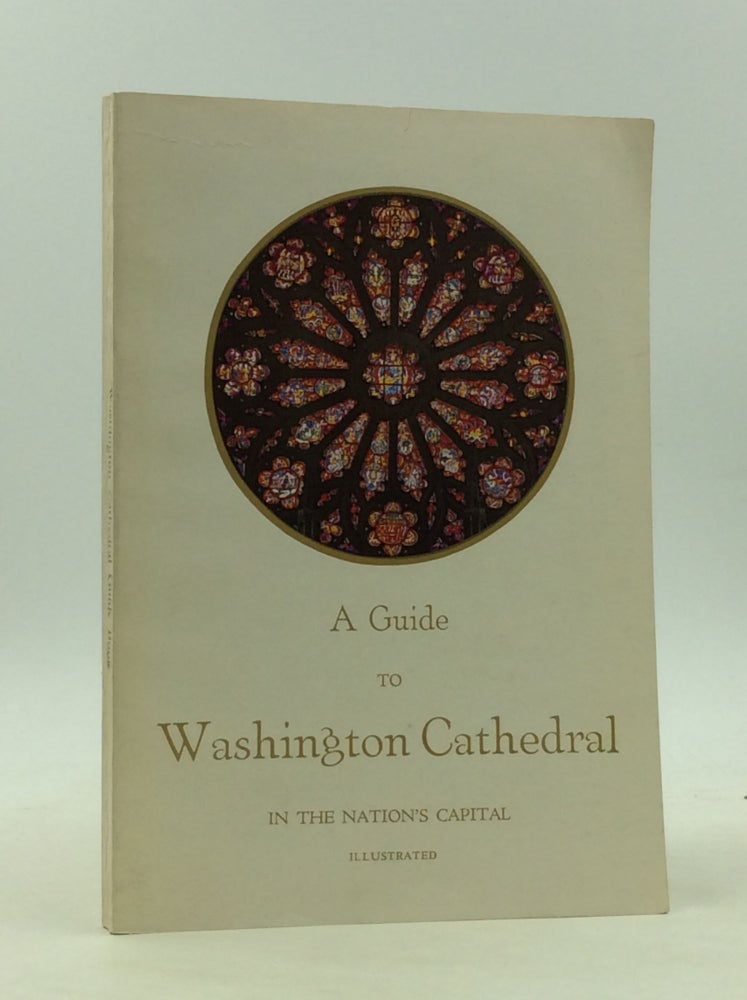 Item #167012 A GUIDE TO WASHINGTON CATHEDRAL: The Cathedral Church of St. Peter and St. Paul