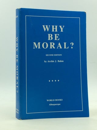Item #167057 WHY BE MORAL? Archie J. Bahm