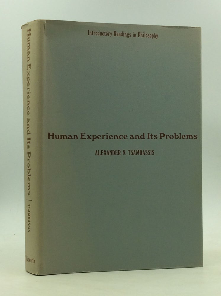 Item #167065 HUMAN EXPERIENCE AND ITS PROBLEMS Introductory Readings in Philosophy. Alexander N. Tsambassis.