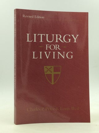 Item #167102 LITURGY FOR LIVING. Charles P. Price, Louis Weil