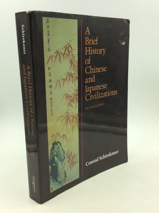 Item #167168 A BRIEF HISTORY OF CHINESE AND JAPANESE CIVILIZATIONS. Conrad Schirokauer