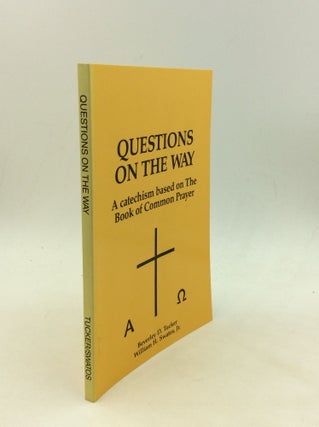 Item #167252 QUESTIONS ON THE WAY: A Catechism Based on the Book of Common Prayer. Beverley D....
