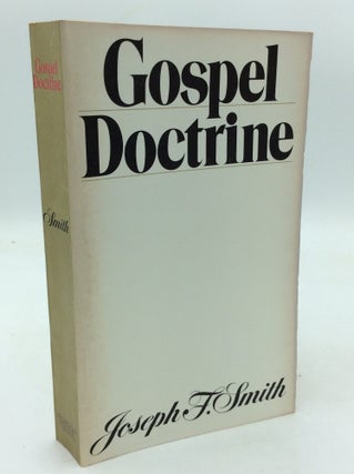 Item #167365 GOSPEL DOCTRINE: Selections from the Sermons and Writings of Joseph F. Smith. Joseph...