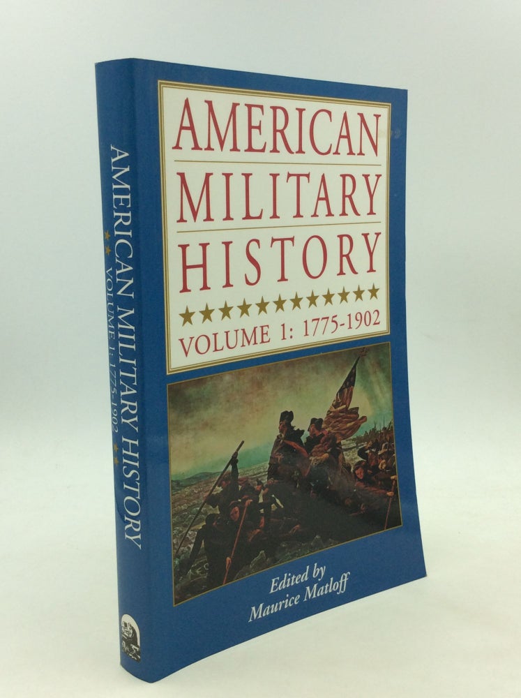 Item #167418 AMERICAN MILITARY HISTORY Volume 1: 1775-1902. ed Maurice Matloff.
