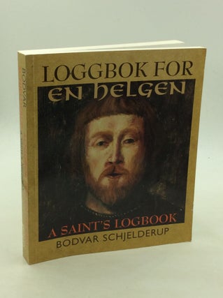 Item #167467 LOGGBOK FOR EN HELGEN: A Saint's Logbook. Bodvar Schjelderup