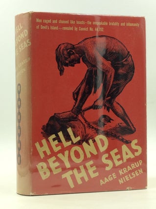 Item #167490 HELL BEYOND THE SEAS: A Convict's Own Story of His Experiences in the French Penal...