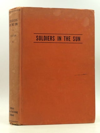 Item #167552 SOLDIERS IN THE SUN: An Adventure in Imperialism. William Thaddeus Sexton