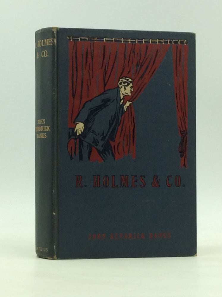 Item #167556 R. HOLMES & CO. Being the Remarkable Adventures of Raffles Holmes, Esq., Detective and Amateur Cracksman by Birth. John Kendrick Bangs.