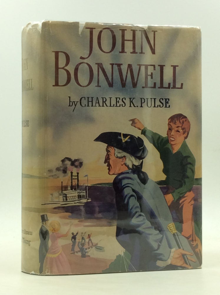 Item #167566 JOHN BONWELL: A Novel of the Ohio River Valley 1818-1862. Charles K. Pulse.