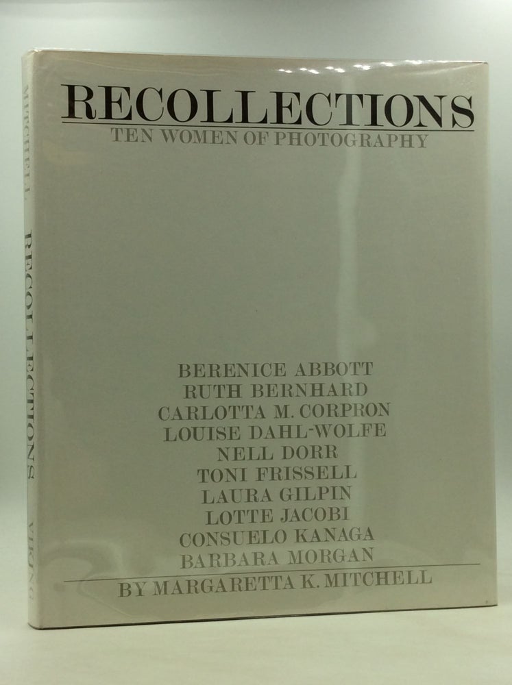 Item #167581 RECOLLECTIONS: Ten Women of Photography. Margaretta K. Mitchell.