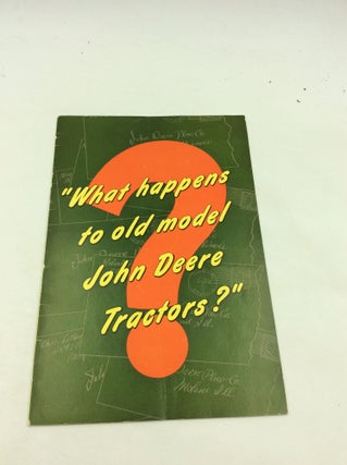 Item #167638 WHAT HAPPENS TO OLD MODEL JOHN DEERE TRACTORS? John Deere Co