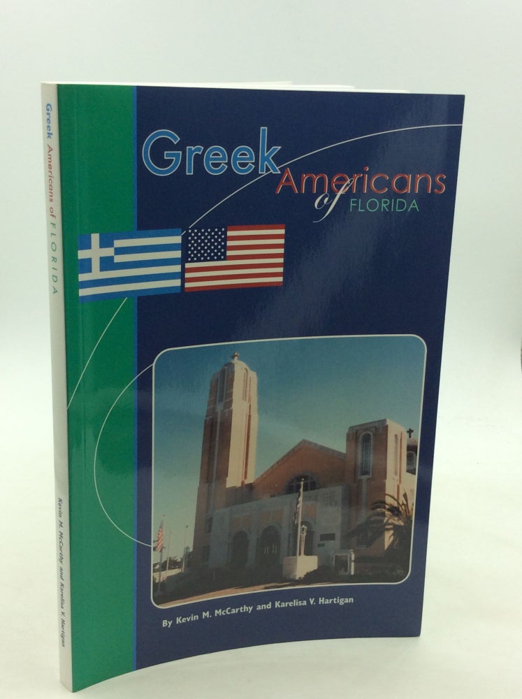 Item #167678 GREEK AMERICANS OF FLORIDA. Kevin M. McCarthy, Karelisa V. Hartigan.