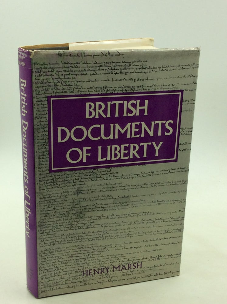 Item #167697 BRITISH DOCUMENTS OF LIBERTY from Earliest Times to Universal Suffrage. Henry Marsh.