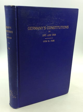 Item #167701 GERMANY'S CONSTITUTIONS OF 1871 AND 1919: Texts with Notes and Introductions. Otis...