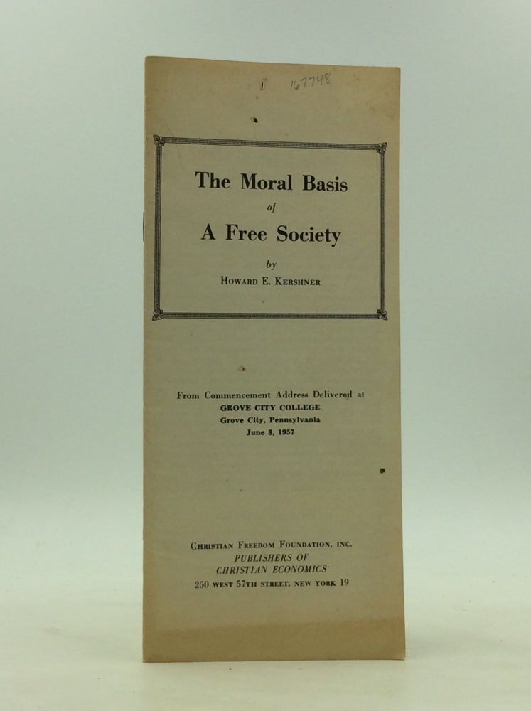 Item #167748 THE MORAL BASIS OF A FREE SOCIETY. Howard E. Kershner.