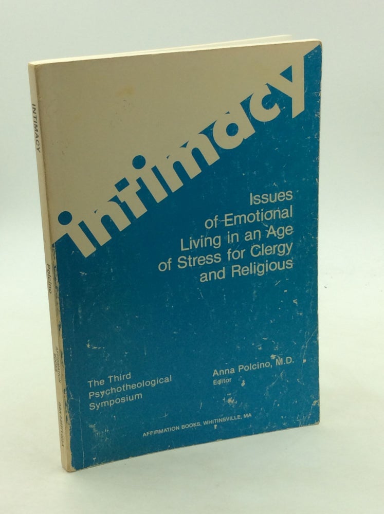 Item #167913 INTIMACY: Issues of Emotional Living in an Age of Stress for Clergy and Religious; The Third Psychotheological Symposium. ed Anna Polcino.