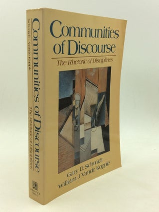 Item #168001 COMMUNITIES OF DISCOURSE: The Rhetoric of Disciplines. Gary D. Schmidt, eds William...