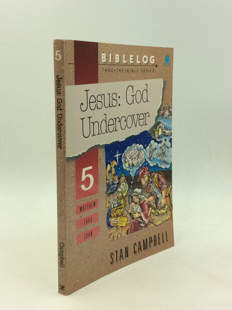 Item #168013 JESUS: GOD UNDERCOVER 5; Matthew thru John. Stan Campbell.