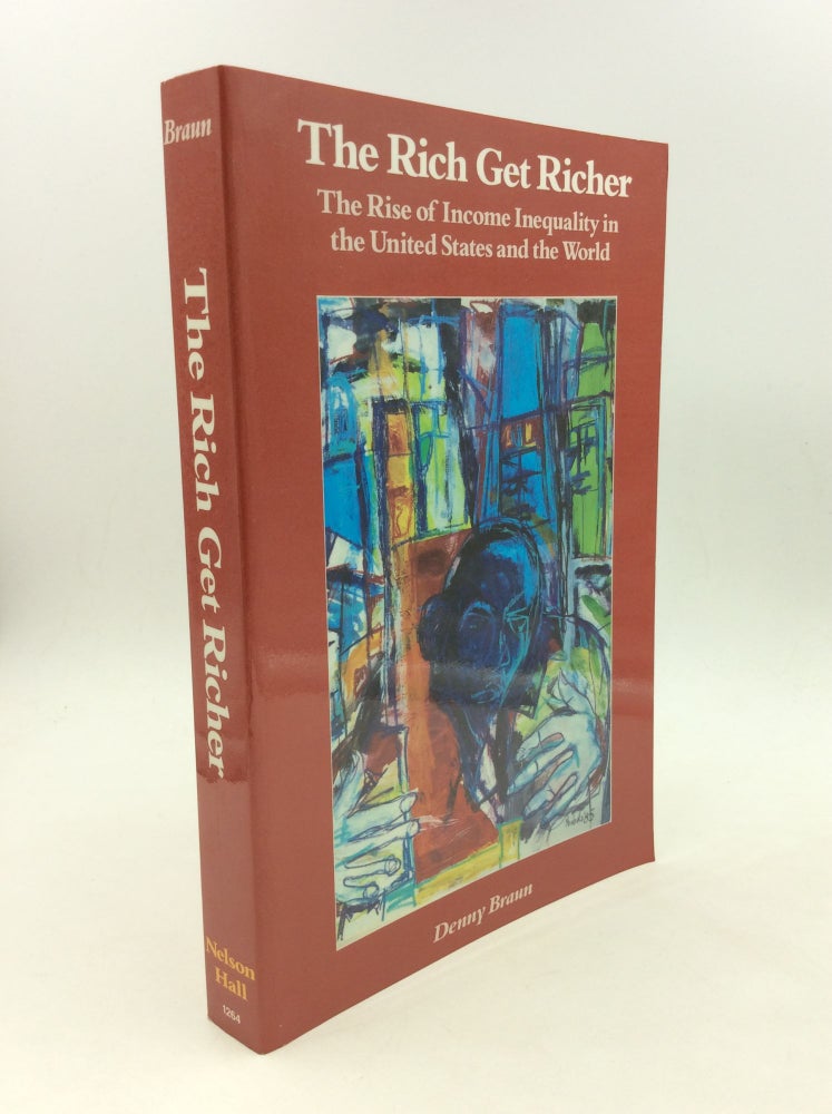 Item #168022 THE RICH GET RICHER: The Rise of Income Inequality in the United States and the World. Denny Braun.
