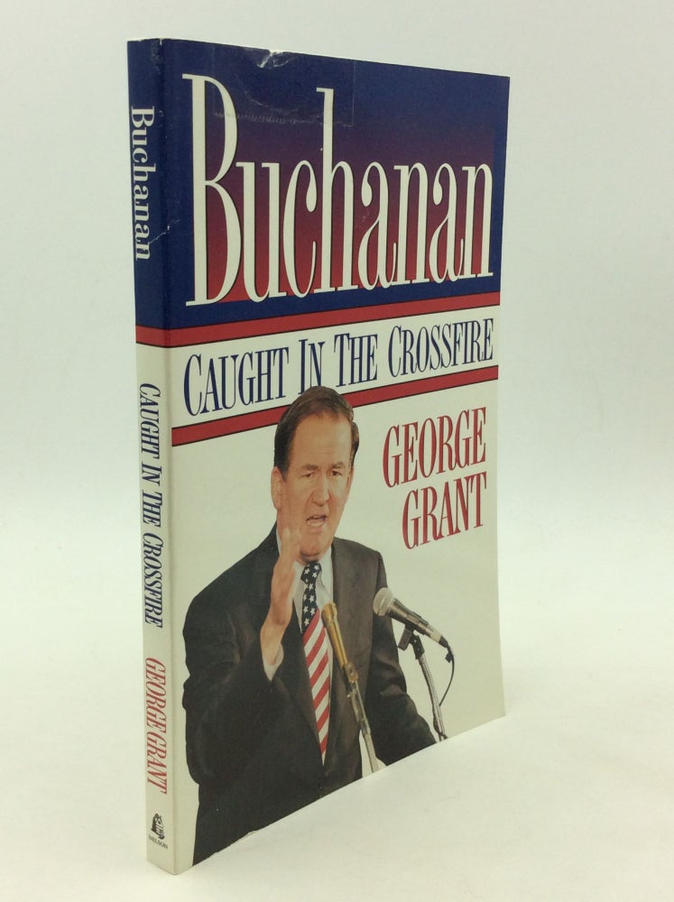 Item #168025 BUCHANAN: Caught in the Crossfire. George Grant.