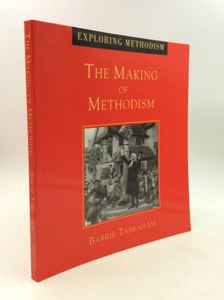 Item #168059 THE MAKING OF METHODISM. Barrie W. Tabraham
