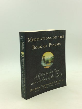 Item #168108 MEDITATIONS ON THE BOOK OF PSALMS: A Guide to the Care and Feeding of the Spirit....