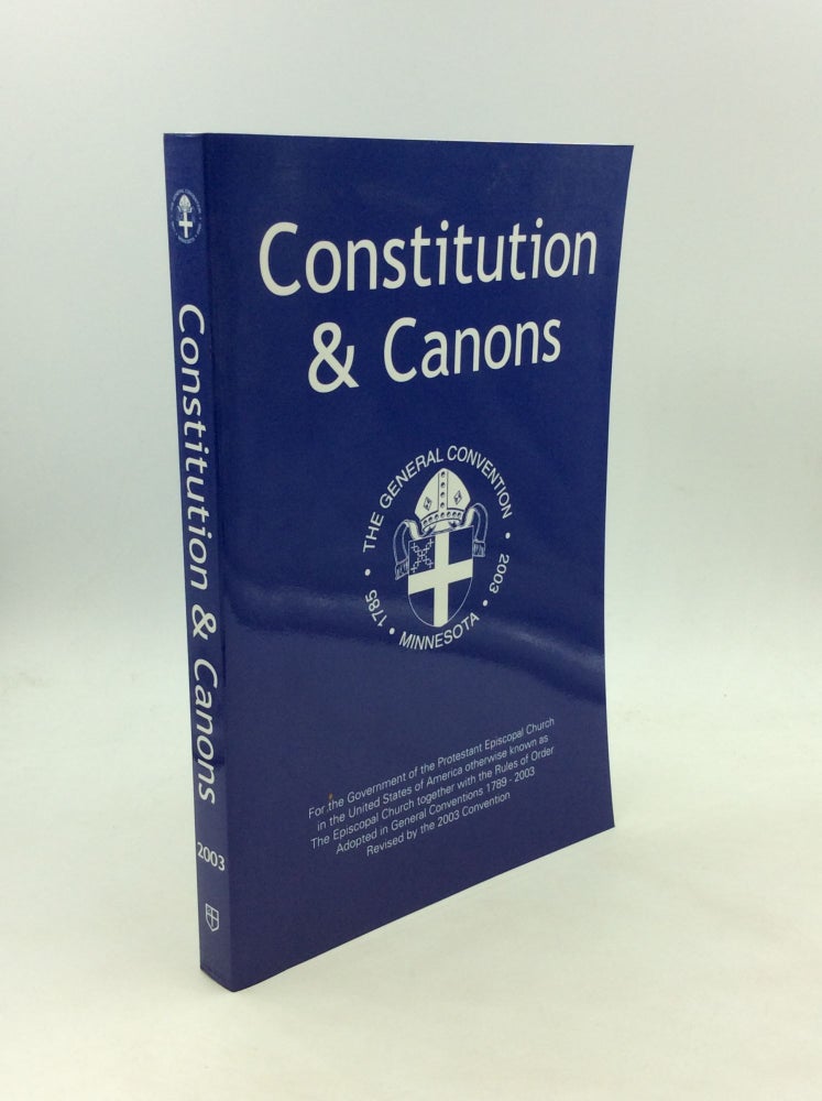 Item #168109 CONSTITUTION & CANONS Together with the Rules of Order for the Government of the Protestant Episcopal Church in the United States of America Otherwise Known as the Episcopal Church. ed The Archives of the Episcopal Church.