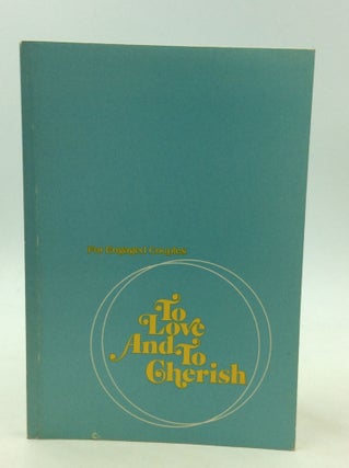 Item #168155 TO LOVE AND TO CHERISH (For Engaged Couples): The Marriage Manual of the United...
