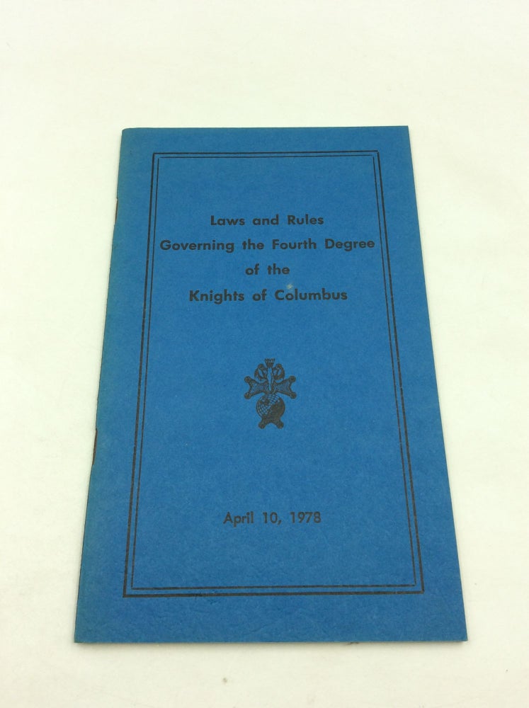 Item #168188 LAWS AND RULES GOVERNING THE FOURTH DEGREE OF THE KNIGHTS OF COLUMBUS. Knights of Columbus.