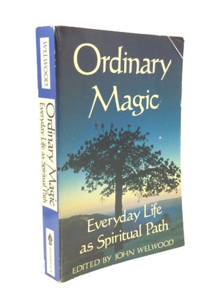 Item #168226 ORDINARY MAGIC: Everyday Life as a Spiritual Path. ed John Welwood
