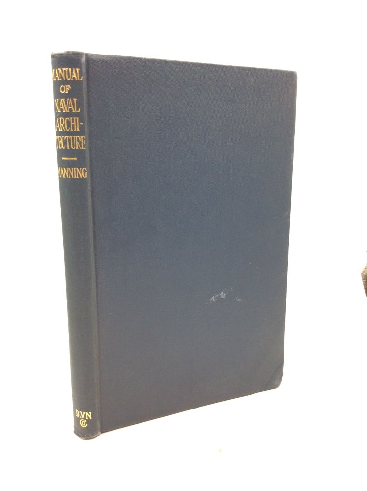 Item #168272 MANUAL OF NAVAL ARCHITECTURE: The Fundamental Principles of Naval Architecture, Ship-Design and Construction for Masters and Mates. George Charles Manning.