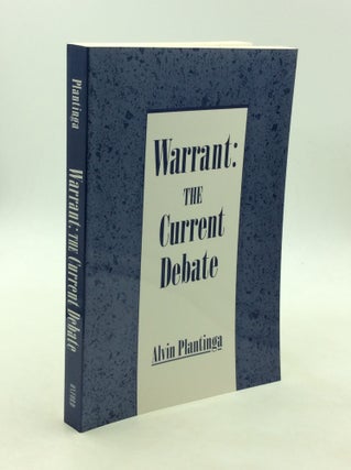 Item #168367 WARRANT: The Current Debate. Alvin Plantinga