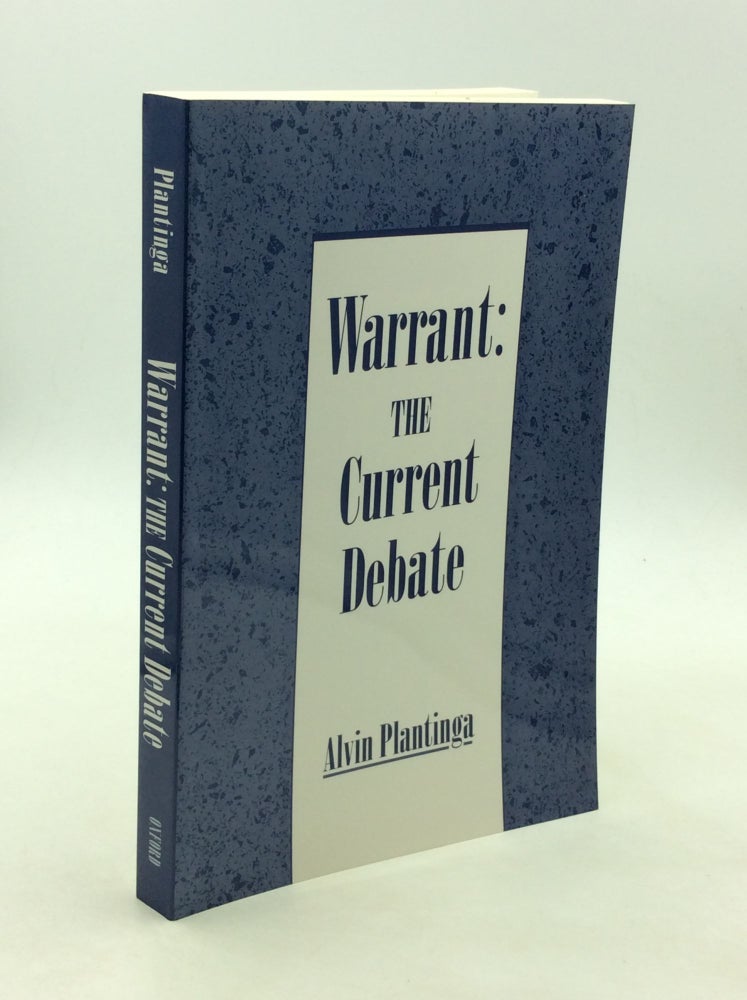 Item #168367 WARRANT: The Current Debate. Alvin Plantinga.